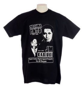 Black T shirt commemorating Pio Gama Pinto and J M Kariuki with images of their faces and the text 'Social Justice: Dignity, Equity and Prosperity for all Kenyans'.